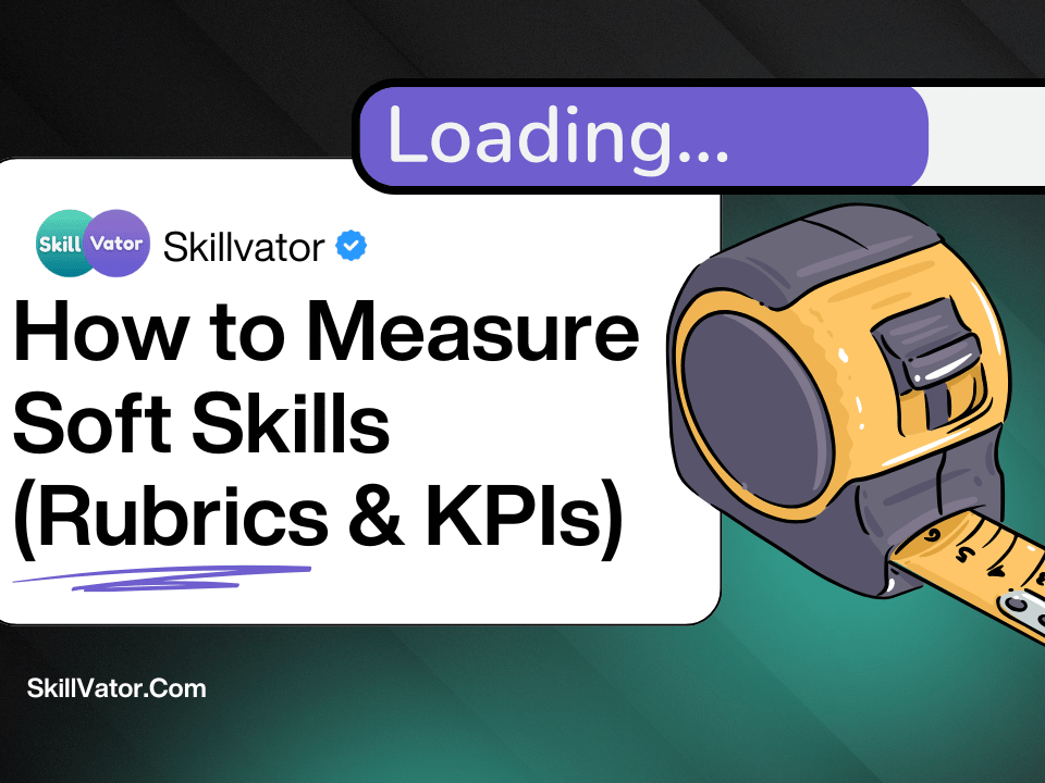 How to Measure Soft Skills (Rubrics & KPIs)