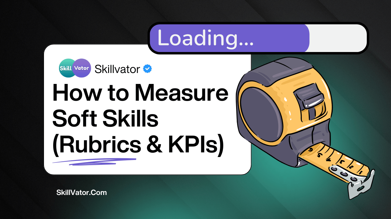 How to Measure Soft Skills (Rubrics & KPIs)