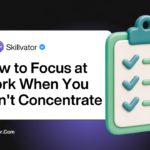 How to Focus at Work When You Can't Concentrate
